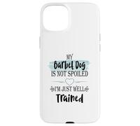 My Barbet Dog is Not Spoiled I'm Well Trained Pet Humour Coque pour iPhone 15 Plus