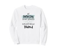 My Barbet Dog is Not Spoiled I'm Well Trained Pet Humour Sweatshirt