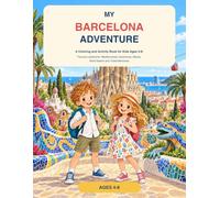 My Barcelona Adventure: A Coloring and Activity Book for Kids Ages 4-8: Famous Landmarks, Mediterranean Adventures, Mazes, Dot-to-Dots, Word Search and Travel Memories