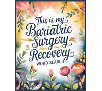 My Bariatric Surgery Recovery Word Search: 100 Calming Puzzles & Facts: Weight Loss Surgery Gifts for Men & Women, Inspirational Get Well Soon Games ... for Patient After Gastric Sleeve or Bypass