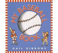 [My Baseball Book] [By: Gibbons, Gail] [March, 2000]