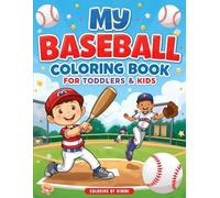 My Baseball Coloring Book For Toddlers & Kids: Fun and Easy Baseball Coloring Pages for Little Sluggers - Perfect for Toddlers, Preschoolers & Early Learners