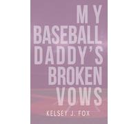 My Baseball Daddy’s Broken Vows: An Enemies to Lovers Sports Romance