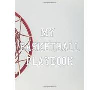 My Basketball Playbook: Coach Journal | 8.5 x 11 in 100 pages | Create and Draw your set plays
