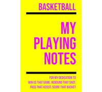 My Basketball Playing: Note making, planning, goal setting, tactics, diagrams, training drills, fitness, games and matches for basketball athletes