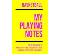 My Basketball Playing: Note making, planning, goal setting, tactics, diagrams, training drills, fitness, games and matches for basketball athletes