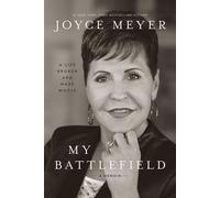 My Battlefield A Life Broken and Made Whole - Joyce Meyer - FaithWords - ebook (ePub) - Livre