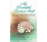 My Beautiful Broken Shell: Discovering Beauty in Our Brokenness by Carol Hamblet Adams (1997-03-03)