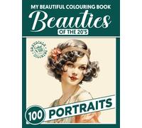 My Beautiful Colouring Book - Beauties of the 20s - Portraits: A Vintage Escape Through 100 Charming Faces