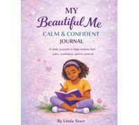 My Beautiful Me: Calm & Confident Journal: A Guided Experience to Help Tweens Build Confidence, Manage Feelings, and Believe in Themselves