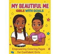 My Beautiful Me: Girls With Goals: Empowering Coloring Pages for Confident Girls