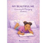 My Beautiful Me: Growing & Changing Journal: A Gentle Guide to Understanding Body Changes, Feelings, and Growing Up