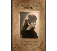 My Beautiful Mother: Inspired By A True Childhood Story In The North Atlantic