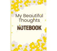 My Beautiful Thoughts Notebook: My Thoughts, Dreams, Plans & Beautiful Moments