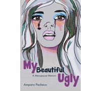 My Beautiful Ugly: A Menopause Memoir