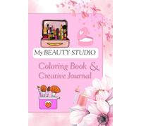 My Beauty Studio: Coloring Book & Creative Journal for Girls and Teens.