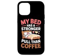 My Bed Has A Stronger Pull Than Coffee Coque pour iPhone 12/12 Pro