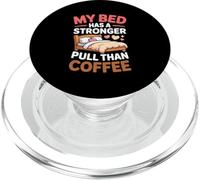 My Bed Has A Stronger Pull Than Coffee PopSockets PopGrip pour MagSafe