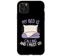 My Bed is Calling and I Must Go Sleepy Mood Oreiller pour se détendre Coque pour iPhone 11 Pro Max