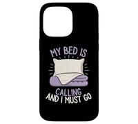 My Bed is Calling and I Must Go Sleepy Mood Oreiller pour se détendre Coque pour iPhone 14 Pro Max