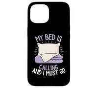 My Bed is Calling and I Must Go Sleepy Mood Oreiller pour se détendre Coque pour iPhone 15