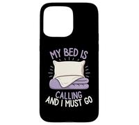 My Bed is Calling and I Must Go Sleepy Mood Oreiller pour se détendre Coque pour iPhone 15 Pro Max