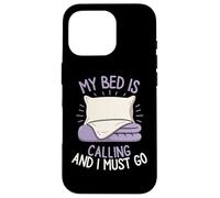 My Bed is Calling and I Must Go Sleepy Mood Oreiller pour se détendre Coque pour iPhone 16 Pro