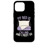 My Bed is Calling and I Must Go Sleepy Mood Oreiller pour se détendre Coque pour iPhone 16 Pro Max