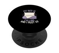 My Bed is Calling and I Must Go Sleepy Mood Oreiller pour se détendre PopSockets PopGrip Adhésif