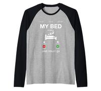 My Bed is Calling & I Must Go Funny Novelty Graphic Designs Manche Raglan