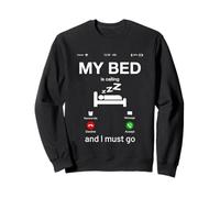 My Bed is Calling & I Must Go Funny Novelty Graphic Designs Sweatshirt