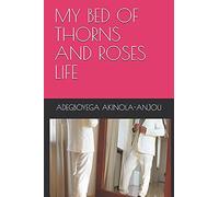 My Bed Of Thorns And Roses Life