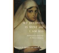 My Beloved Is Mine and I Am His: Meditations on Brideship for Women Religious