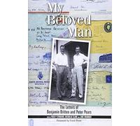 My Beloved Man: The Letters of Benjamin Britten and Peter Pears