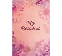My Beloved: Notebook for Daily Devotions, Prayer Journal, Inspirational Writing, and Reflections on God’s Love
