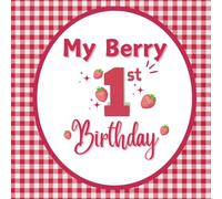 My Berry 1st Birthday: Strawberry First Birthday Guest book Welcome To Party Sign In Keepsake in Red & Pink Party Theme