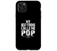 My Best Friend Calls me Pop Gifts from Son Daughter to Dad Coque pour iPhone 11 Pro Max