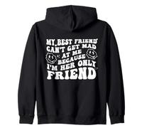 My Best Friend Can't Get Mad at Me I'm Her Only Friend Funny Sweat à Capuche
