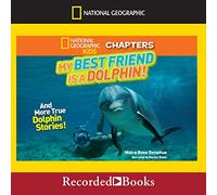My Best Friend is a and More True Dolphin Stories (The National Geographic Kids Chapters Series) [Import]