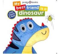 My Best Friend Is A Dinosaur by Priddy Priddy (Auteur)