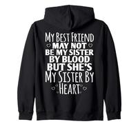 My Best Friend May Not Be My Sister She's My Sister by Heart Sweat à Capuche