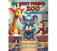 My Best Friend Zoo Classroom Simple Animal Coloring Book for Back to School: 82 Adorable Animal Pages for Kids to Spark Creativity and Friendship in the Classroom