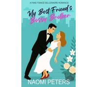 My Best Friend's Bossy Brother: A Fake Fiancé Billionaire Romance