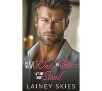 My Best Friend's Dad My Boss My One Night Stand: Bad Boys Billionaire Age Gap Romance