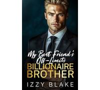 My Best Friend's Off-Limits Billionaire Brother: AN ENEMIES TO LOVERS FORBIDDEN ROMANCE