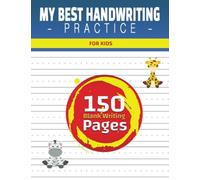 My Best Handwriting Practice: 150 Blank Pages of Handwriting Practice Paper with Dotted Lines for Kindergarten and Homeschool / Students Learning to ... to Write Letters - Numbers. 8.5 x 11 inches