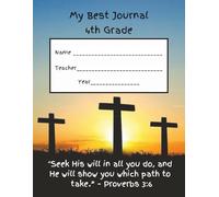 My Best Journal - 4th Grade - Catholic School: Notebook to practice writing as well as drawing associated pictures or inserting photos! Great way to keep lasting memories of fourth grade!