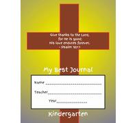 My Best Journal - Kindergarten - Catholic School: Extra wide ruled for kindergartners to practice letters, numbers, and writing as well as drawing ... way to keep lasting memories of kindergarten!