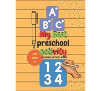 My Best Preschool Activity Coloring Activity Books: The Preschool Basics Workbook Will Help Your Child Find A Place Where Learning And Fun Come Together!