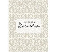 My best Ramadan (beige): Ramadan planner to optimize your month